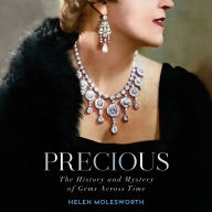 Precious: The History and Mystery of Gems Across Time