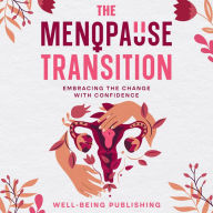 The Menopause Transition: Embracing the Change with Confidence
