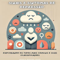Sinais e Sintomas de Depressão: Explorando os Tipos Mais Comuns e Suas Classificações