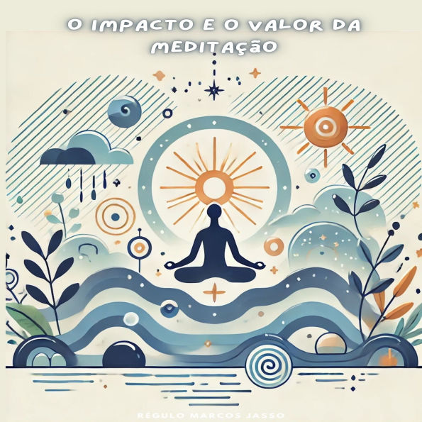 O Impacto e o Valor da Meditação