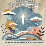 Afirmações Transformadoras: Desperte o Poder em Sua Vida