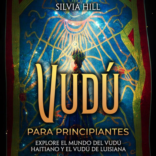 Vudú para principiantes: Explore el mundo del vudú haitiano y el vudú de Luisiana