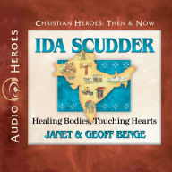 Ida Scudder: Healing Bodies, Touching Hearts