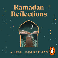 Ramadan Reflections: 30 days of healing from the past, journeying with presence and looking ahead to an akhirah-focused future