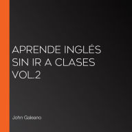 Aprende inglés sin ir a clases Vol.2