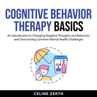 Cognitive Behavior Therapy Basics