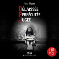 Délaissée. Persécutée. Jugée