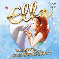Ella - T.2: Vacances sous surveillance