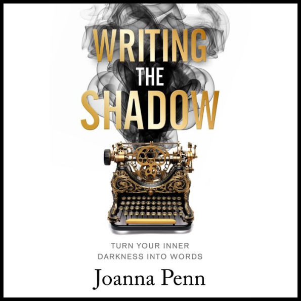 Writing the Shadow: Turn Your Inner Darkness Into Words