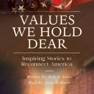 Values We Hold Dear: Inspiring Stories to Reconnect America
