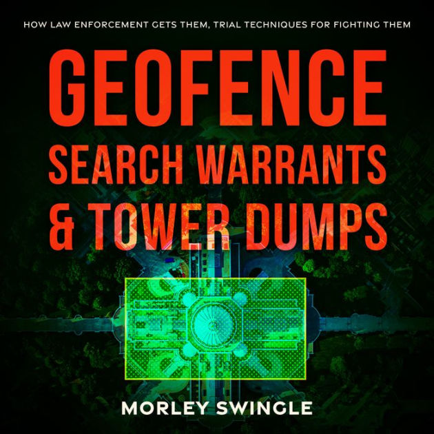 Geofence Search Warrants & Tower Dumps: How Law Enforcement Gets Them ...