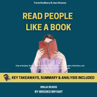 Summary: Read People Like a Book: How to Analyze, Understand, and Predict People's Emotions, Thoughts, Intentions, and Behaviors: How to Be More Likable and Charismatic, Book 9 By Patrick King: Key Takeaways, Summary and Analysis