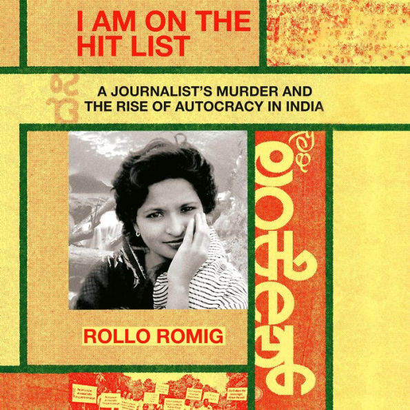 I Am on the Hit List: A Journalist's Murder and the Rise of Autocracy in India