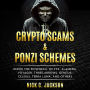 Crypto Scams & Ponzi Schemes: Inside the Downfall of FTX, Alameda, Voyager, Three Arrows, Genesis, Celsius, Terra Luna, and Others