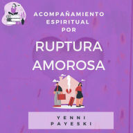 Acompañamiento espiritual por ruptura amorosa: La mujer que atravesó su propio desierto