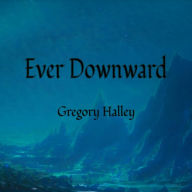 Ever Downward