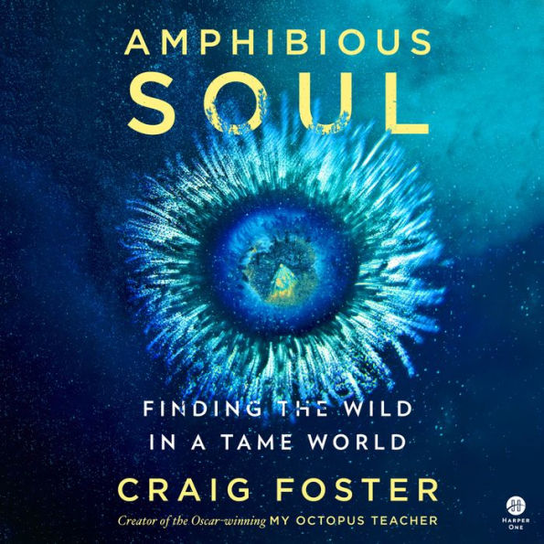 Amphibious Soul: Finding the Wild in a Tame World