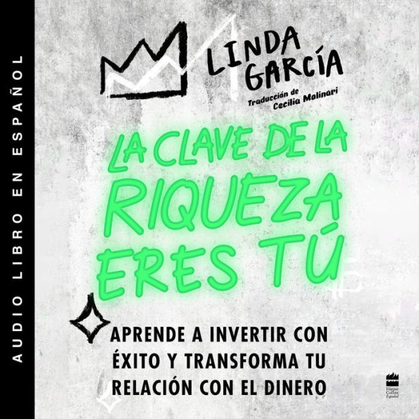 La clave de la riqueza eres tú: Aprende a invertir con éxito y transforma tu relación con el dinero / Wealth Warrior