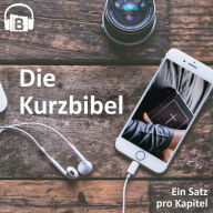 Die Kurzbibel: Die gesamte Bibel in 3 Stunden