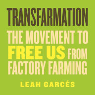 Transfarmation: The Movement to Free Us from Factory Farming