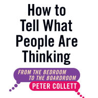 How To Tell What People Are Thinking (Revised and Expanded Edition): From the Bedroom to the Boardroom
