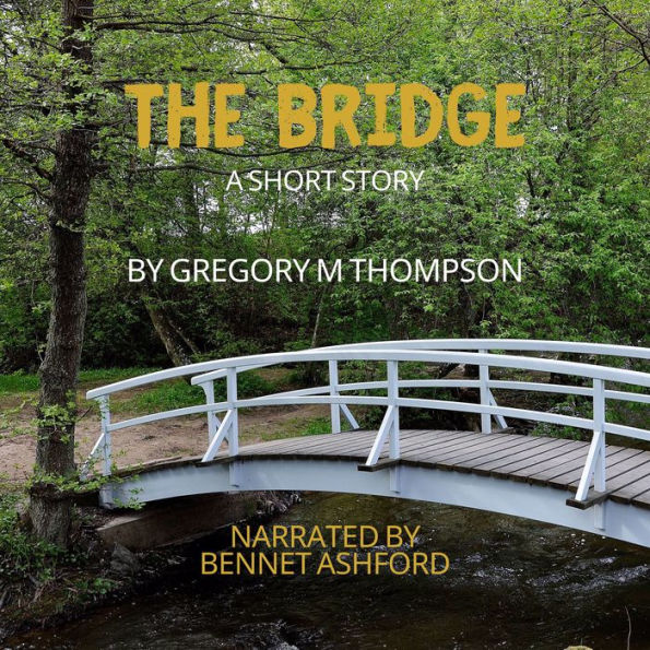 The Bridge: a short story