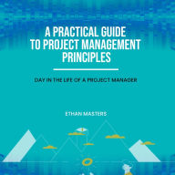 A Practical Guide to Project Management Principles