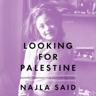 Looking for Palestine: Growing Up Confused in an Arab-American Family