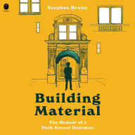 Building Material: The Memoir of a Park Avenue Doorman