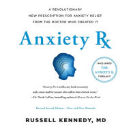 Anxiety Rx: A Revolutionary New Prescription for Anxiety Relief-from the Doctor Who Created It