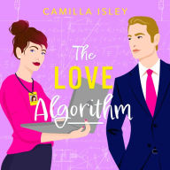 The Love Algorithm: A BRAND NEW hilarious workplace romantic comedy from Camilla Isley for 2024