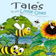 Tales for your Little Ones: Stories for Children Ages 6-9