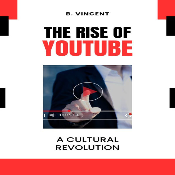 The Rise of YouTube: A Cultural Revolution