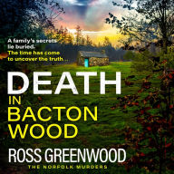 Death in Bacton Wood: the BRAND NEW instalment in the bestselling Norfolk Murders series from Ross Greenwood for 2024