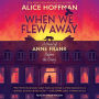 When We Flew Away: A Novel of Anne Frank Before the Diary