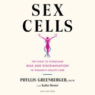 Sex Cells: The Fight to Overcome Bias and Discrimination in Women's Healthcare