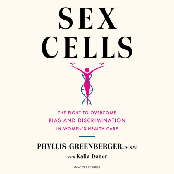 Sex Cells: The Fight to Overcome Bias and Discrimination in Women's Healthcare