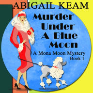 Murder Under A Blue Moon: A 1930s Mona Moon Mystery