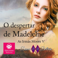 O despertar de Madeleine (Versão brasileira): Quando Morgana coloca seu futuro marido na sua frente, você não pode fugir...