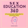 Sex Education 360: A Practical Guide to Sexuality for Conscious Teens