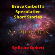 Bruce Corbett's Speculative Short Stories