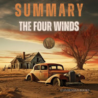 Summary of The Four Winds: The Four Winds Book´s Complete Analysis & Chapter by Chapter Study Guide