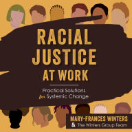 Racial Justice at Work: Practical Solutions for Systemic Change