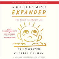 A Curious Mind Expanded Edition: The Secret to a Bigger Life