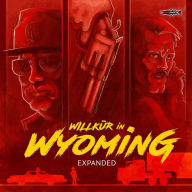 Willkür in Wyoming: Expanded