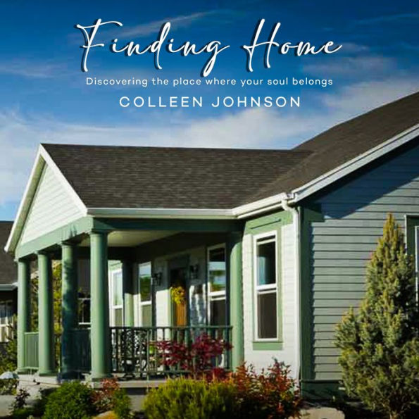 Finding Home: Discovering the place where your soul belongs