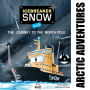 Icebreaker Snow and the Journey to the North Pole: More adventures await Icebreaker Snow and his friends!