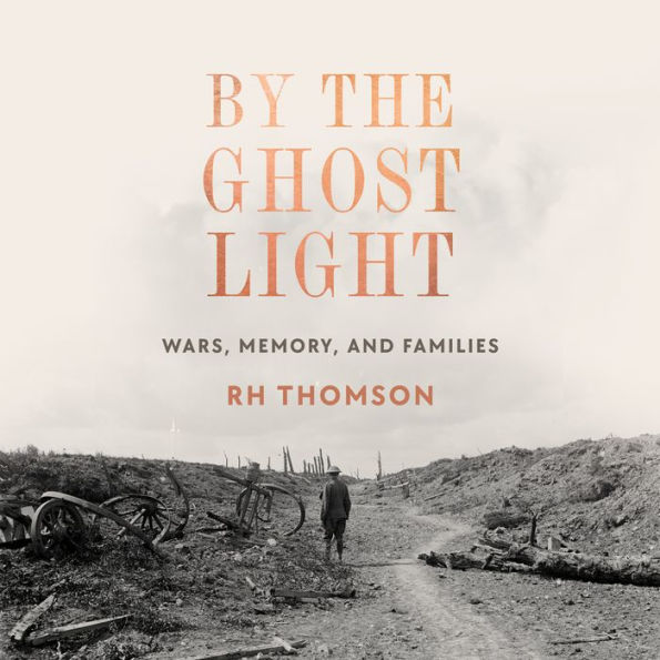 By the Ghost Light: Wars, Memory, and Families