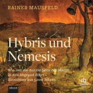 Hybris und Nemesis: Wie uns die dunkle Seite der Macht in den Abgrund führt. Einsichten aus 5000 Jahren