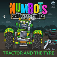 NumBots Scrapheap Stories - A story about the value of independent learning., Tractor and the Tyre